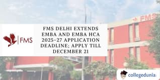 FMS Delhi Extends EMBA and EMBA HCA 2025-27 Application Deadline; Apply till December 21